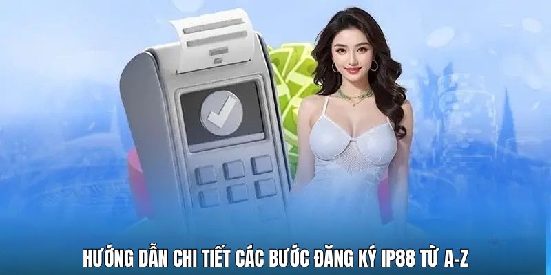 huong-dan-chi-tiet-cac-buoc-dang-ky-ip88