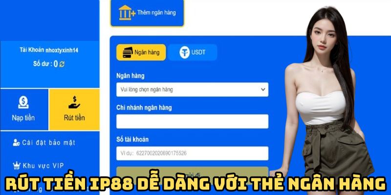 rut-tien-ip88-de-dang-voi-the-ngan-hang