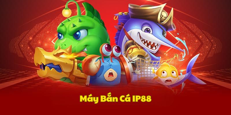 so-luoc-tong-quan-ve-may-ban-ca-ip88