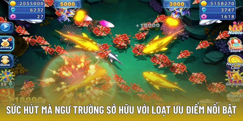 suc-hut-ma-ngu-truong-so-huu-voi-loat-uu-diem-ban-ca-tai-loc-noi-bat